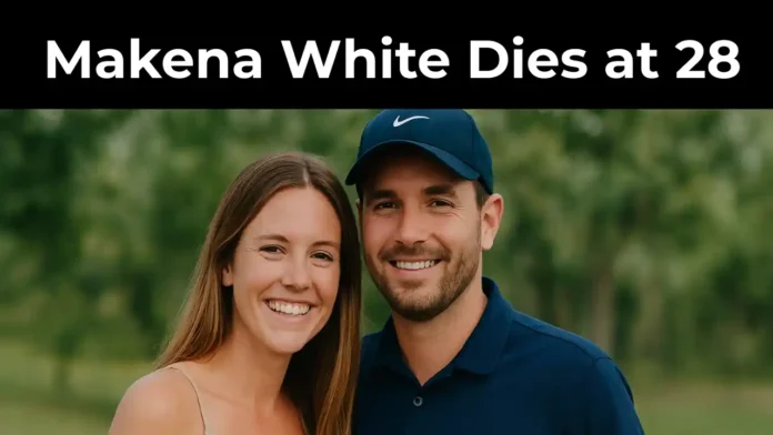 Jake Knapp’s Heartbreak Girlfriend Makena White Dies at 28, Golf World Pays Tribute